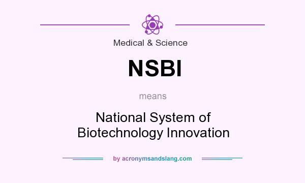 What does NSBI mean? It stands for National System of Biotechnology Innovation