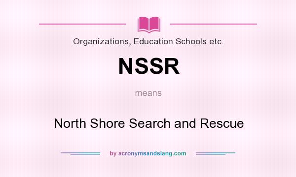 What does NSSR mean? It stands for North Shore Search and Rescue