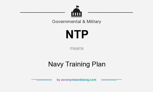 What does NTP mean? It stands for Navy Training Plan