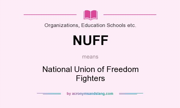 What does NUFF mean? It stands for National Union of Freedom Fighters