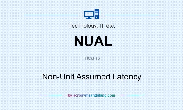 What does NUAL mean? It stands for Non-Unit Assumed Latency