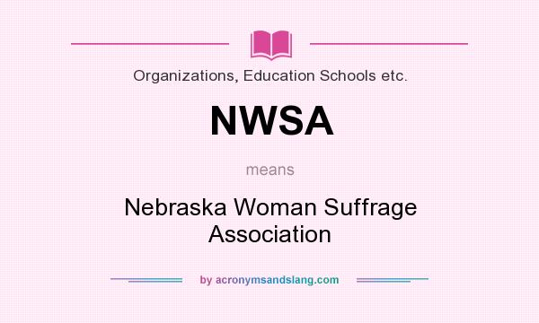 What does NWSA mean? It stands for Nebraska Woman Suffrage Association