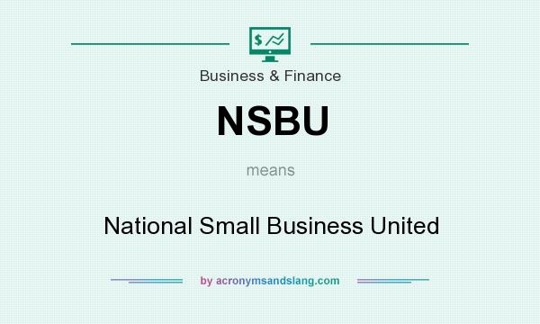 What does NSBU mean? It stands for National Small Business United