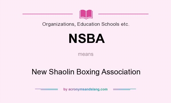 What does NSBA mean? It stands for New Shaolin Boxing Association