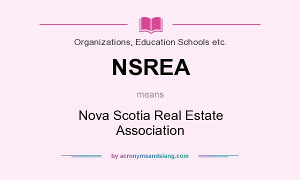 What does NSREA mean? It stands for Nova Scotia Real Estate Association