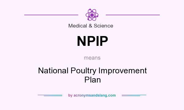 What does NPIP mean? It stands for National Poultry Improvement Plan