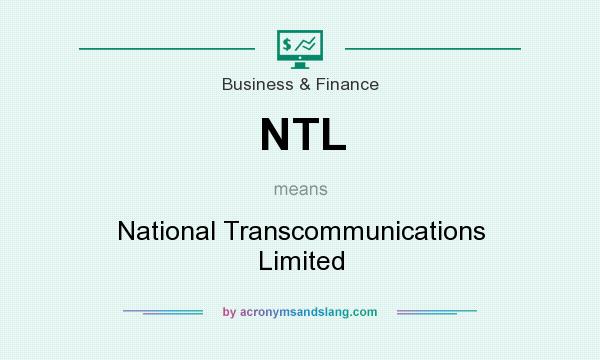What does NTL mean? It stands for National Transcommunications Limited