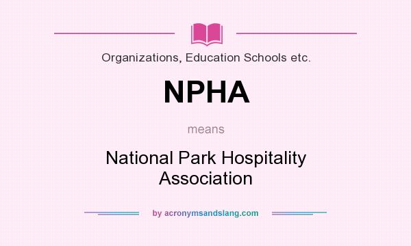 What does NPHA mean? It stands for National Park Hospitality Association
