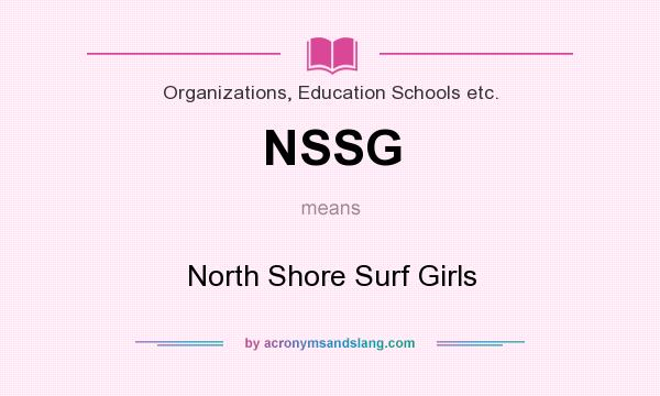 What does NSSG mean? It stands for North Shore Surf Girls