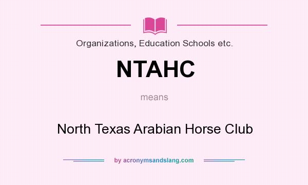 What does NTAHC mean? It stands for North Texas Arabian Horse Club
