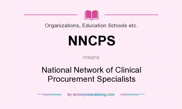 What does NNCPS mean? It stands for National Network of Clinical Procurement Specialists