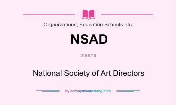What does NSAD mean? It stands for National Society of Art Directors
