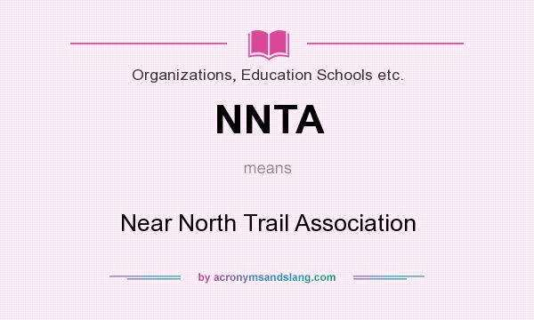 What does NNTA mean? It stands for Near North Trail Association
