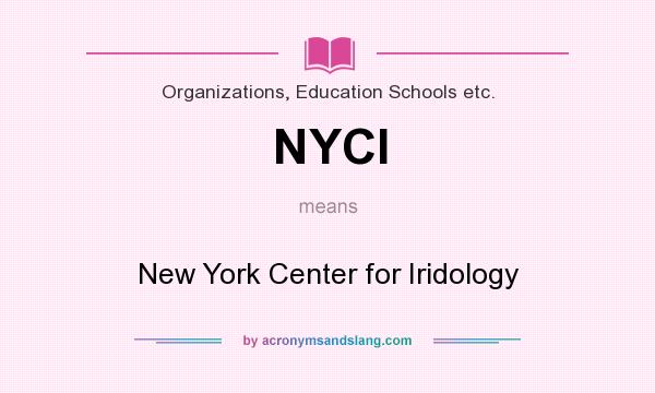 What does NYCI mean? It stands for New York Center for Iridology
