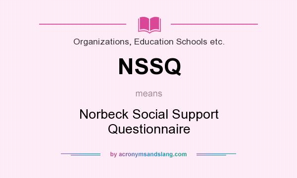 What does NSSQ mean? It stands for Norbeck Social Support Questionnaire