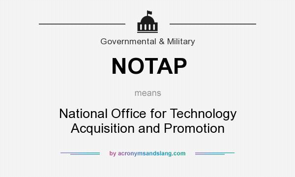 What does NOTAP mean? It stands for National Office for Technology Acquisition and Promotion