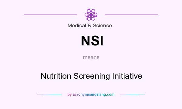What does NSI mean? It stands for Nutrition Screening Initiative