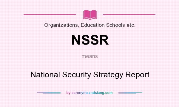 What does NSSR mean? It stands for National Security Strategy Report
