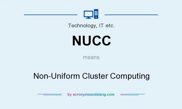 What does NUCC mean? It stands for Non-Uniform Cluster Computing