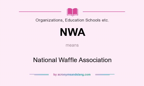 What does NWA mean? It stands for National Waffle Association