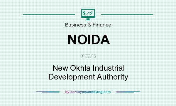 What does NOIDA mean? It stands for New Okhla Industrial Development Authority