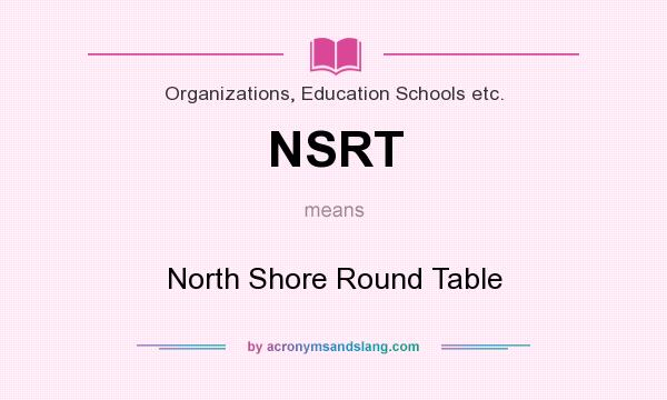 What does NSRT mean? It stands for North Shore Round Table