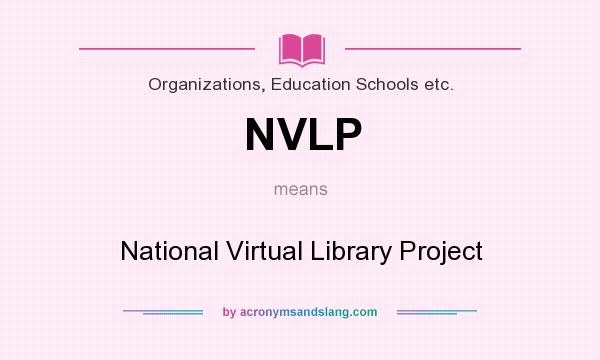 What does NVLP mean? It stands for National Virtual Library Project
