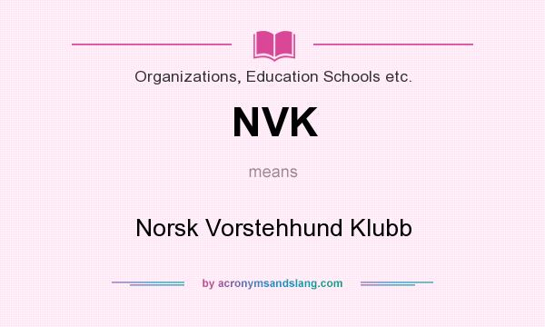 What does NVK mean? It stands for Norsk Vorstehhund Klubb