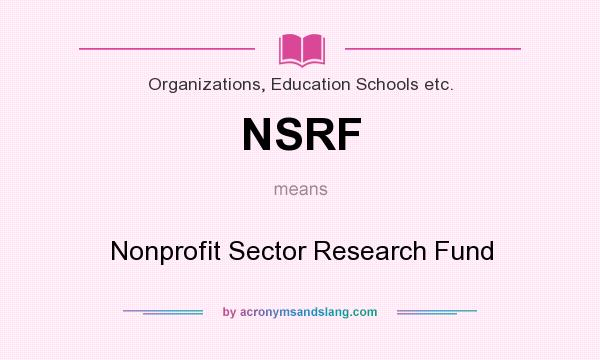 What does NSRF mean? It stands for Nonprofit Sector Research Fund