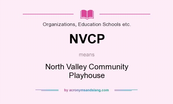 What does NVCP mean? It stands for North Valley Community Playhouse