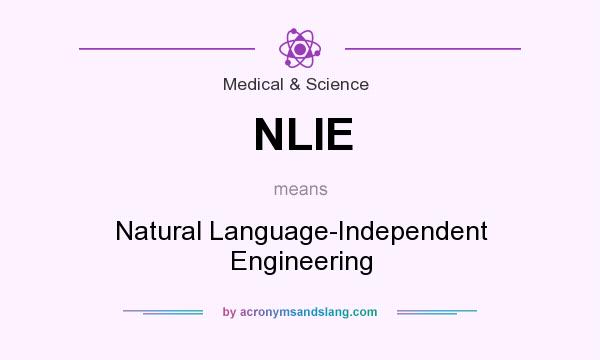 What does NLIE mean? It stands for Natural Language-Independent Engineering
