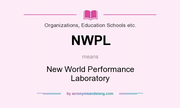 What does NWPL mean? It stands for New World Performance Laboratory