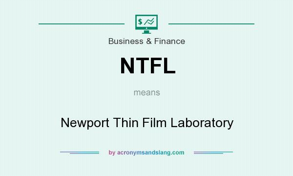 What does NTFL mean? It stands for Newport Thin Film Laboratory