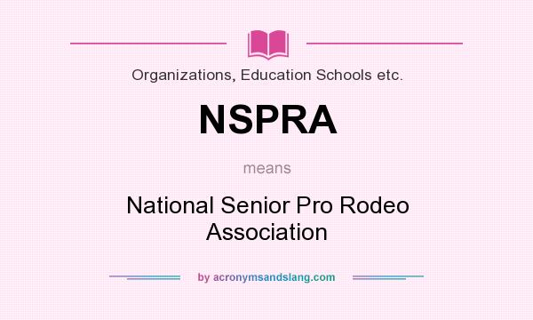 What does NSPRA mean? It stands for National Senior Pro Rodeo Association