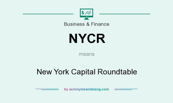 What does NYCR mean? It stands for New York Capital Roundtable