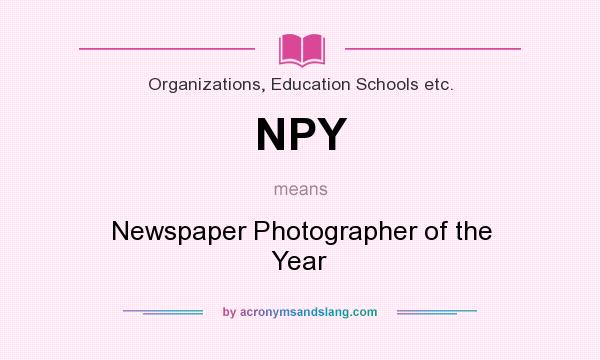 What does NPY mean? It stands for Newspaper Photographer of the Year