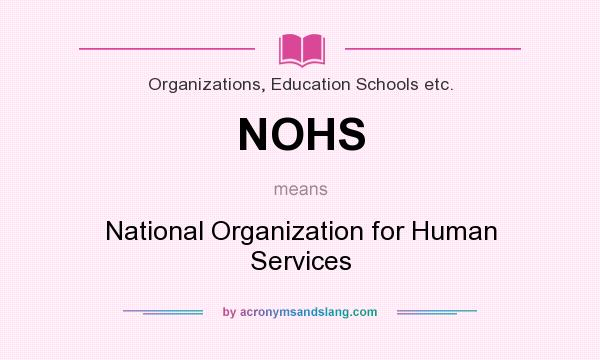 What does NOHS mean? It stands for National Organization for Human Services
