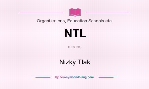 What does NTL mean? It stands for Nizky Tlak