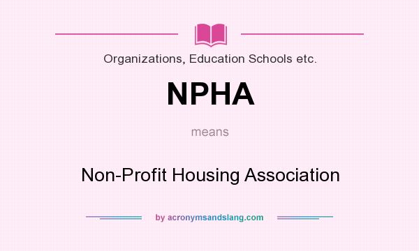 What does NPHA mean? It stands for Non-Profit Housing Association