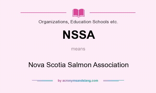 What does NSSA mean? It stands for Nova Scotia Salmon Association