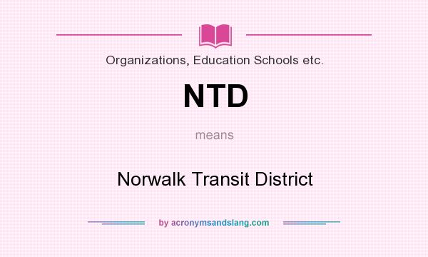 What does NTD mean? It stands for Norwalk Transit District