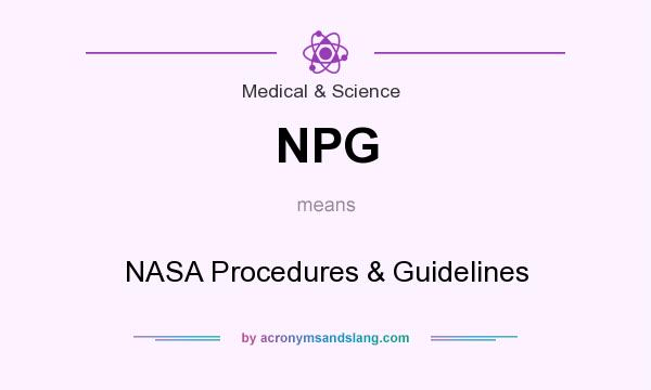 What does NPG mean? It stands for NASA Procedures & Guidelines