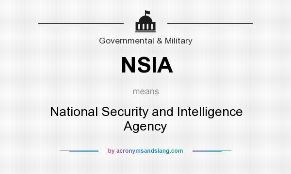 What does NSIA mean? It stands for National Security and Intelligence Agency