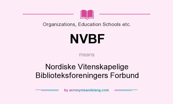 What does NVBF mean? It stands for Nordiske Vitenskapelige Biblioteksforeningers Forbund