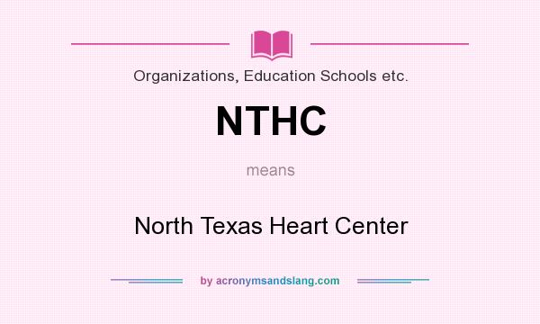 What does NTHC mean? It stands for North Texas Heart Center