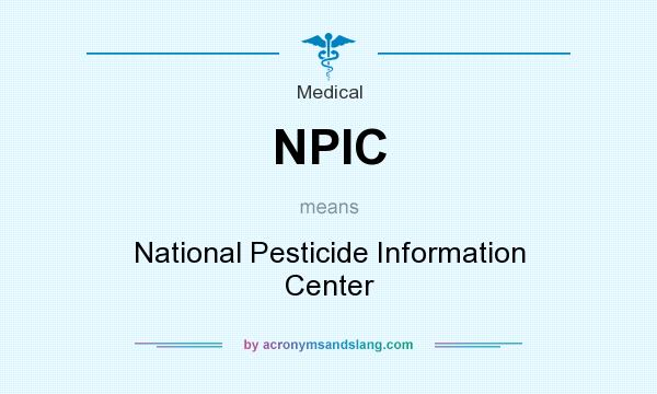 What does NPIC mean? It stands for National Pesticide Information Center
