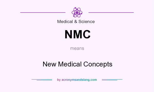 What does NMC mean? It stands for New Medical Concepts