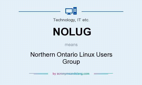 What does NOLUG mean? It stands for Northern Ontario Linux Users Group
