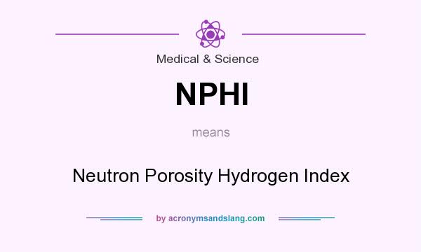 What does NPHI mean? It stands for Neutron Porosity Hydrogen Index