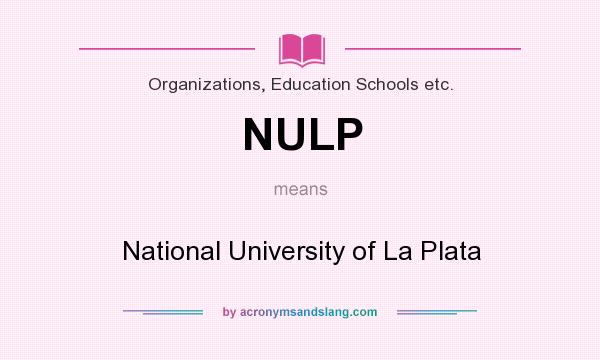 What does NULP mean? It stands for National University of La Plata